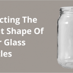 Round Glass Jars vs. Square  - How to Select Right Bottle Shape?