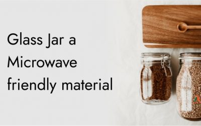 Glass Jar a Microwave friendly material